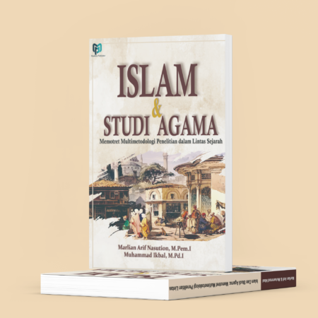 ISLAM DAN STUDI AGAMA: Memotret Multimetodologi Penelitian dalam Lintas Sejarah