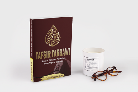 Tafsir Tarbawi: Melacak Kontruksi Pendidikan dalam Alquran dan Hadis