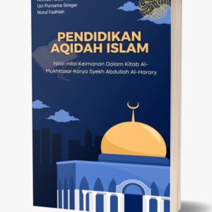 PENDIDIKAN AQIDAH ISLAM Nilai-Nilai Keimanan dalam Kitab Mukhtashar Karya Syekh Abdullah Al-Harary