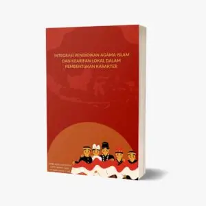 INTEGRASI PENDIDIKAN AGAMA ISLAM DAN KEARIFAN LOKAL DALAM PEMBENTUKAN KARAKTER