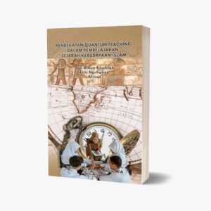 PENDEKATAN QUANTUM TEACHING  DALAM PEMBELAJARAN SEJARAH KEBUDAYAAN ISLAM MEWUJUDKAN PEMBELAJARAN AKTIF, HUMANIS, DAN BERMAKNA DI MADRASAH